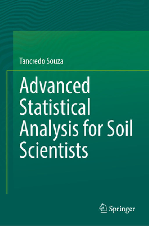 Advanced Statistical Analysis for Soil Scientists by Tancredo Souza