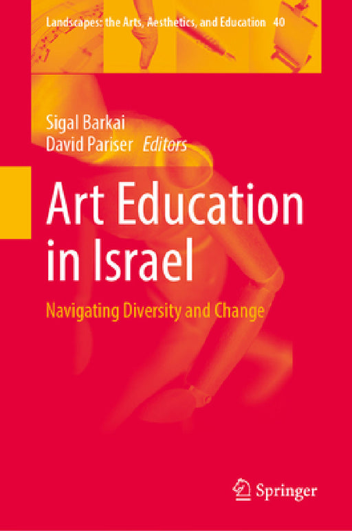 Art Education in Israel: Navigating Diversity and Change by Sigal Barkai, David Pariser