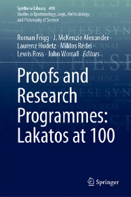 Proofs and Research Programmes: Lakatos at 100 by Roman Frigg
