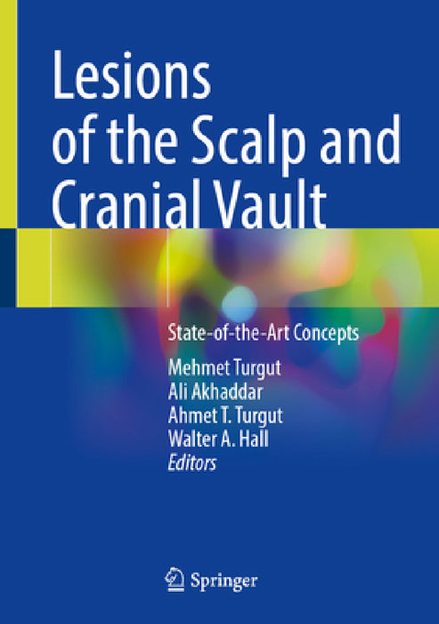 Lesions of the Scalp and Cranial Vault: State-Of-The-Art Concepts by Mehmet Turgut, Ali Akhaddar, Ahmet T. Turgut