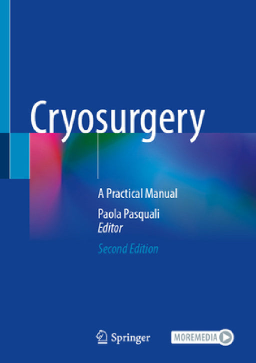 Cryosurgery: A Practical Manual by Paola Pasquali