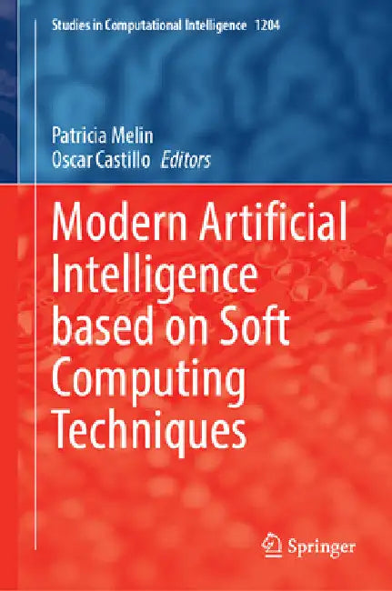 Modern Artificial Intelligence Based on Soft Computing Techniques by Patricia Melin