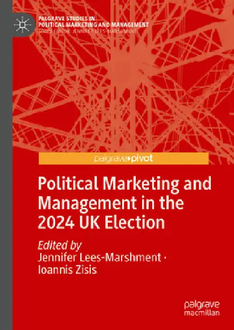 Political Marketing and Management in the 2024 UK Election by Jennifer Lees-Marshment