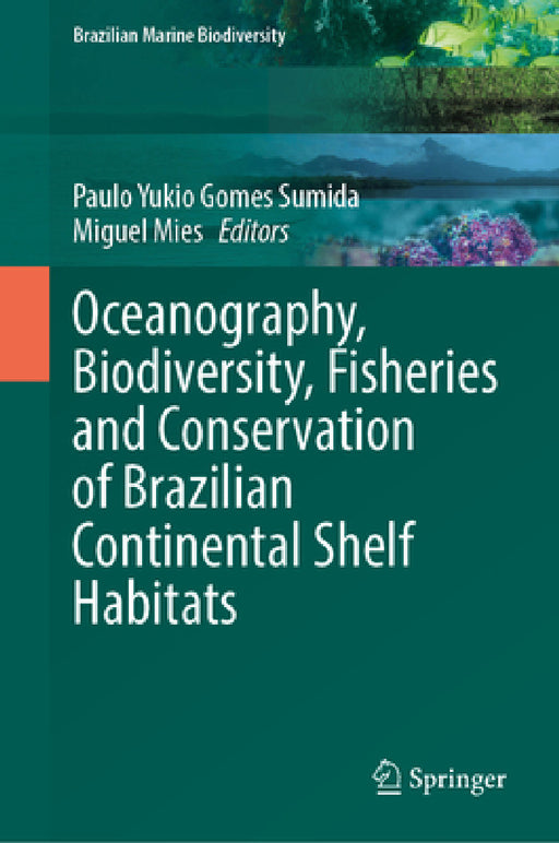 Oceanography, Biodiversity, Fisheries and Conservation of Brazilian Continental Shelf Habitats by Paulo Yukio Gomes Sumida, Miguel Mies