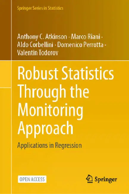 Robust Statistics Through the Monitoring Approach: Applications in Regression by Anthony C. Atkinson