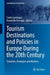 Tourism Destinations and Policies in Europe During the 20th Century: Evolution, Strategies and Markets by Carlos Larrinaga