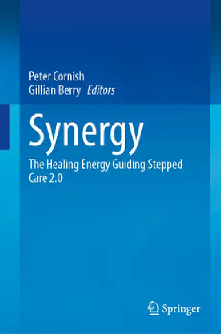 Synergy: The Healing Energy Guiding Stepped Care 2.0 by Peter Cornish, Gillian Berry