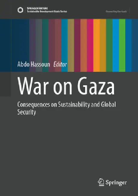 War on Gaza: Consequences on Sustainability and Global Security by Abdo Hassoun
