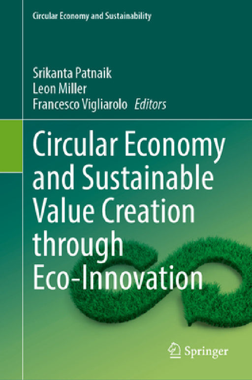 Circular Economy and Sustainable Value Creation Through Eco-Innovation by Srikanta Patnaik, Leon Miller, Francesco Vigliarolo