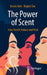 The Power of Scent: How Smells Seduce and Heal by Hanns Hatt