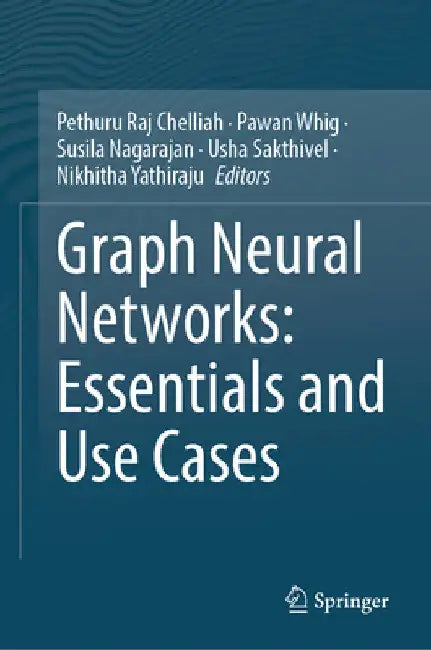 Graph Neural Networks: Essentials and Use Cases by Pethuru Raj Chelliah