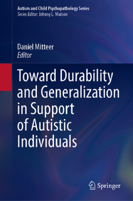 Toward Durability and Generalization in Support of Autistic Individuals by Daniel R. Mitteer