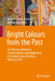 Bright Colours from the Past: The History, Chemistry, Characterisation and Application of Synthetic Dyes Between 1856 and 1914 by Maarten R. Van Bommel