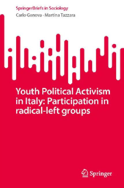 Youth Political Activism in Italy: Participation in Radical-Left Groups by Carlo Genova
