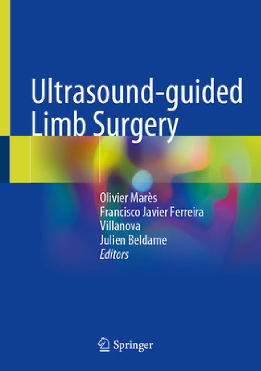Ultrasound-Guided Limb Surgery by Olivier Marès, Francisco Javier Ferreira, Julien Beldame