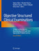 Objective Structured Clinical Examinations: 10 Steps to Planning and Implementing Osces and Other Standardized Patient Exercises by Sondra Zabar