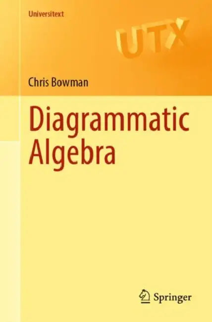 Diagrammatic Algebra by Chris Bowman