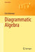Diagrammatic Algebra by Chris Bowman