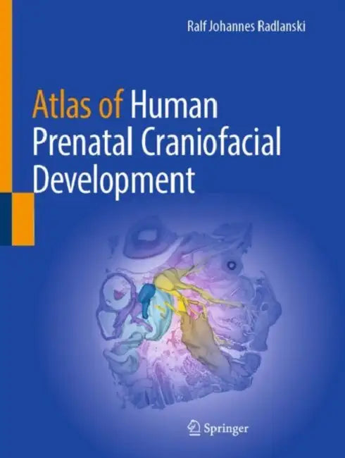 Atlas of Human Prenatal Craniofacial Development by Ralf Johannes Radlanski