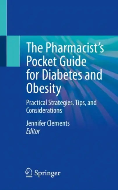 The Pharmacist’s Pocket Guide for Diabetes and Obesity: Practical Strategies, Tips, and Considerations by Jennifer Clements