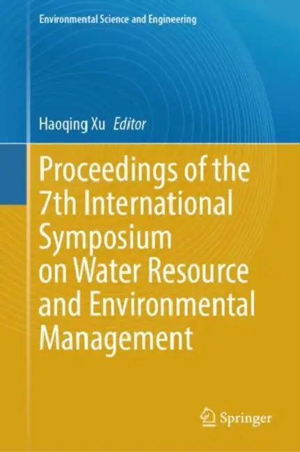 Proceedings of the 7th International Symposium on Water Resource and Environmental Management by Haoqing Xu