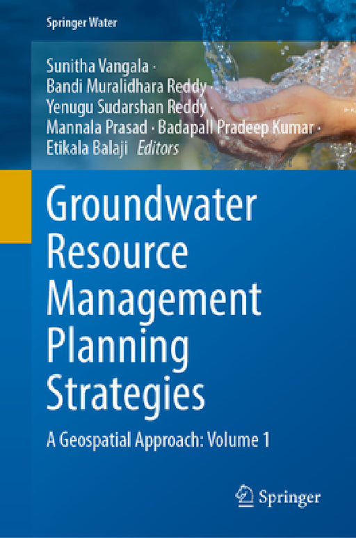 Groundwater Resource Management Planning Strategies: A Geospatial Approach: Volume 1 by Vangala Sunitha, Bandi Muralidhara Reddy, Yenugu Sudharshan Reddy