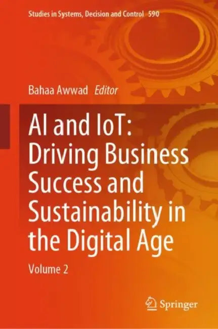 AI and IoT: Driving Business Success and Sustainability in the Digital Age by Bahaa Awwad