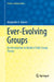 Ever-Evolving Groups: An Introduction to Modern Finite Group Theory by Alexander A. Ivanov