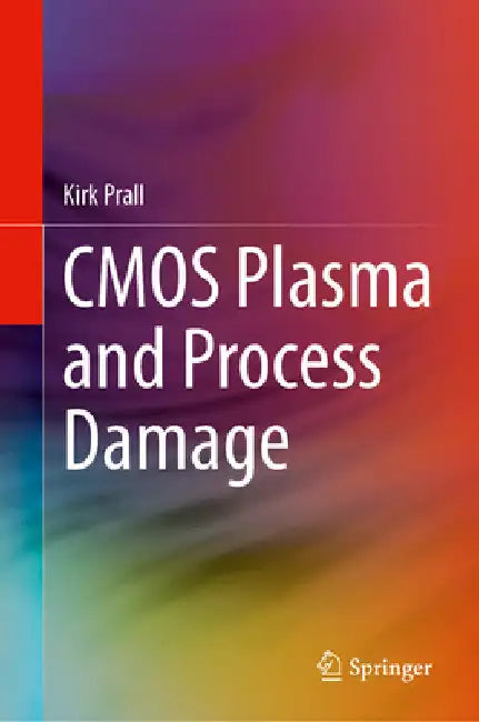 CMOS Plasma and Process Damage by Kirk Prall
