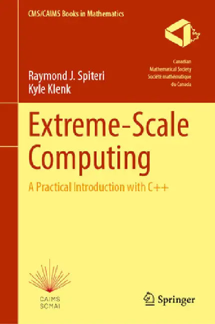 Extreme-Scale Computing: A Practical Introduction with C++ by Raymond J. Spiteri