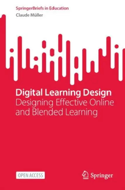 Digital Learning Design: Designing Effective Online and Blended Learning by Claude Müller