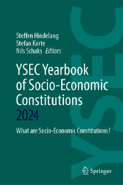 Ysec Yearbook of Socio-Economic Constitutions 2024: What Are Socio-Economic Constitutions? by Steffen Hindelang