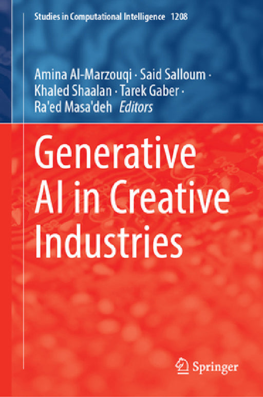 Generative AI in Creative Industries by Amina Al-Marzouqi, Said Salloum, Khaled Shaalan