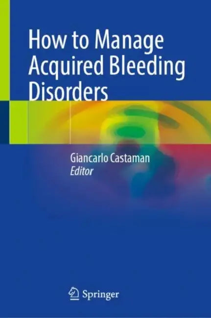 How to Manage Acquired Bleeding Disorders by Giancarlo Castaman