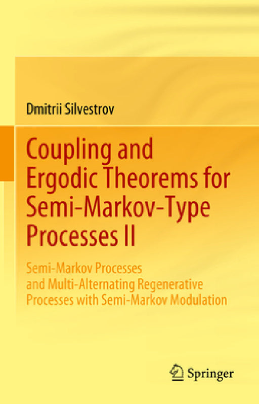 Coupling and Ergodic Theorems for Semi-Markov-Type Processes II: Semi-Markov Processes and Multi-Alternating Regenerative Processes with Semi-Markov M by Dmitrii Silvestrov