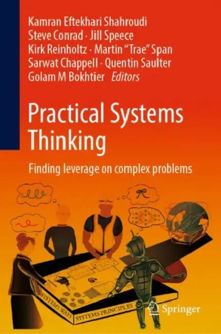 Practical Systems Thinking: Finding Leverage on Complex Problems by Kamran Eftekhari Shahroudi