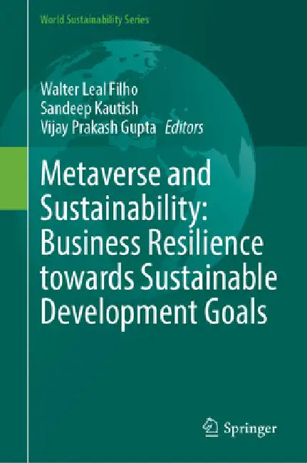 Metaverse and Sustainability: Business Resilience Towards Sustainable Development Goals by Walter Leal Filho