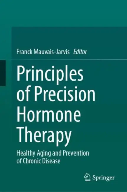 Principles of Precision Hormone Therapy: Healthy Aging and Prevention of Chronic Disease by Franck Mauvais-Jarvis