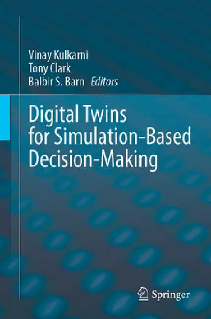 Digital Twins for Simulation-Based Decision-Making by Vinay Kulkarni