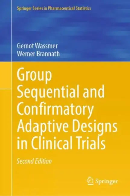 Group Sequential and Confirmatory Adaptive Designs in Clinical Trials by Gernot Wassmer