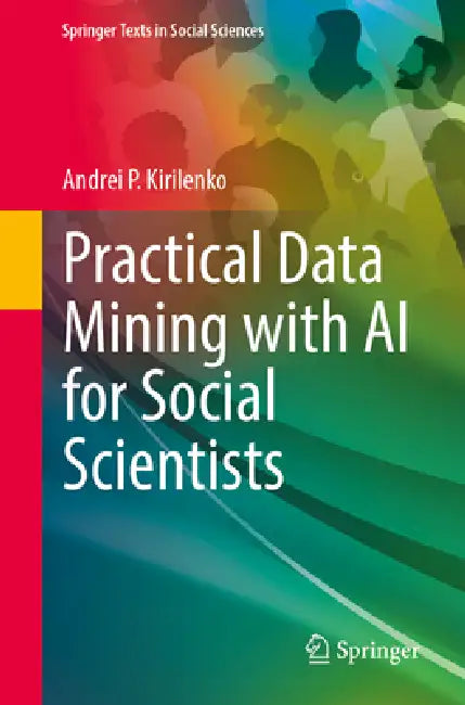 Practical Data Mining with AI for Social Scientists by Andrei P. Kirilenko