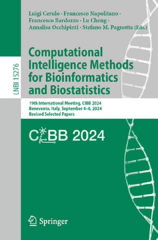 Computational Intelligence Methods for Bioinformatics and Biostatistics: 19th International Meeting, Cibb 2024, Benevento, Italy, September 4-6, 2024, by Luigi Cerulo, Francesco Napolitano, Francesco Bardozzo