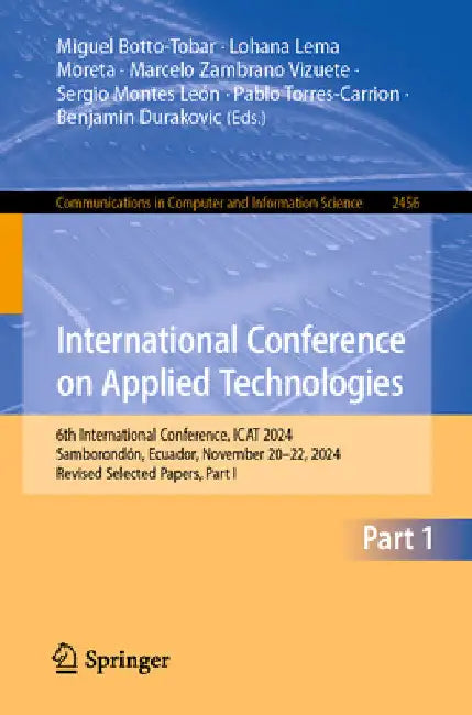 International Conference on Applied Technologies: 6th International Conference, iCat 2024, Samborondón, Ecuador, November 20-22, 2024, Revised Selecte by Miguel Botto-Tobar
