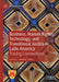 Business, Human Rights, Technology, and Transitional Justice in Latin America: Tracing Connections by Sebastian Smart