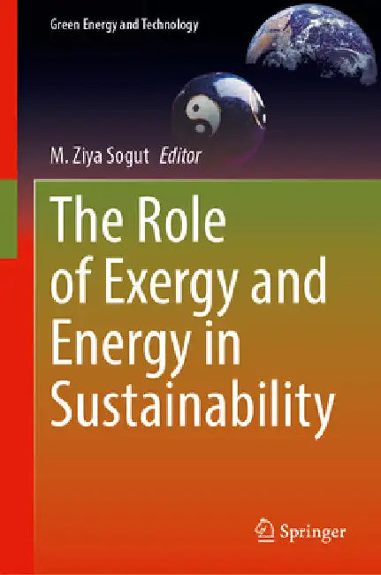 The Role of Exergy and Energy in Sustainability by M. Ziya Sogut