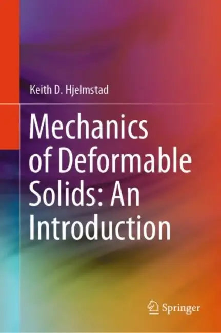 Mechanics of Deformable Solids: An Introduction by Keith D. Hjelmstad