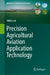 Precision Agricultural Aviation Application Technology by Yubin Lan