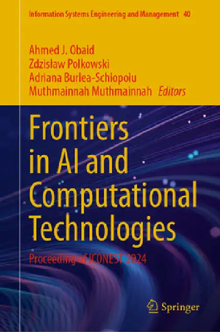 Frontiers in AI and Computational Technologies: Proceeding of Iconest 2024 by Ahmed J. Obaid