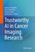 Trustworthy AI in Cancer Imaging Research by Ioanna Chouvarda