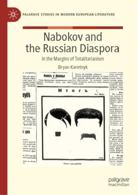 Nabokov and the Russian Diaspora: In the Margins of Totalitarianism by Bryan Karetnyk